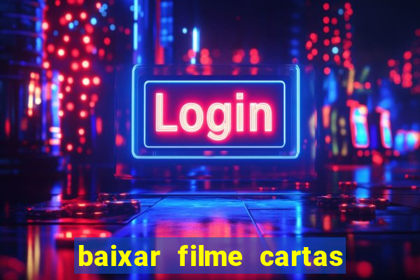 baixar filme cartas para deus dublado